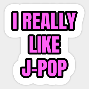 I Really Like J-Pop Sticker